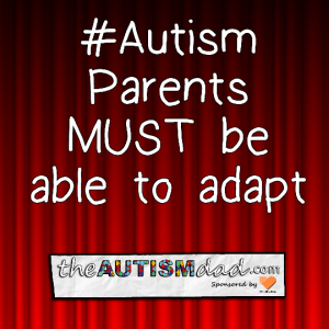 Read more about the article #Autism Parents MUST be able to adapt