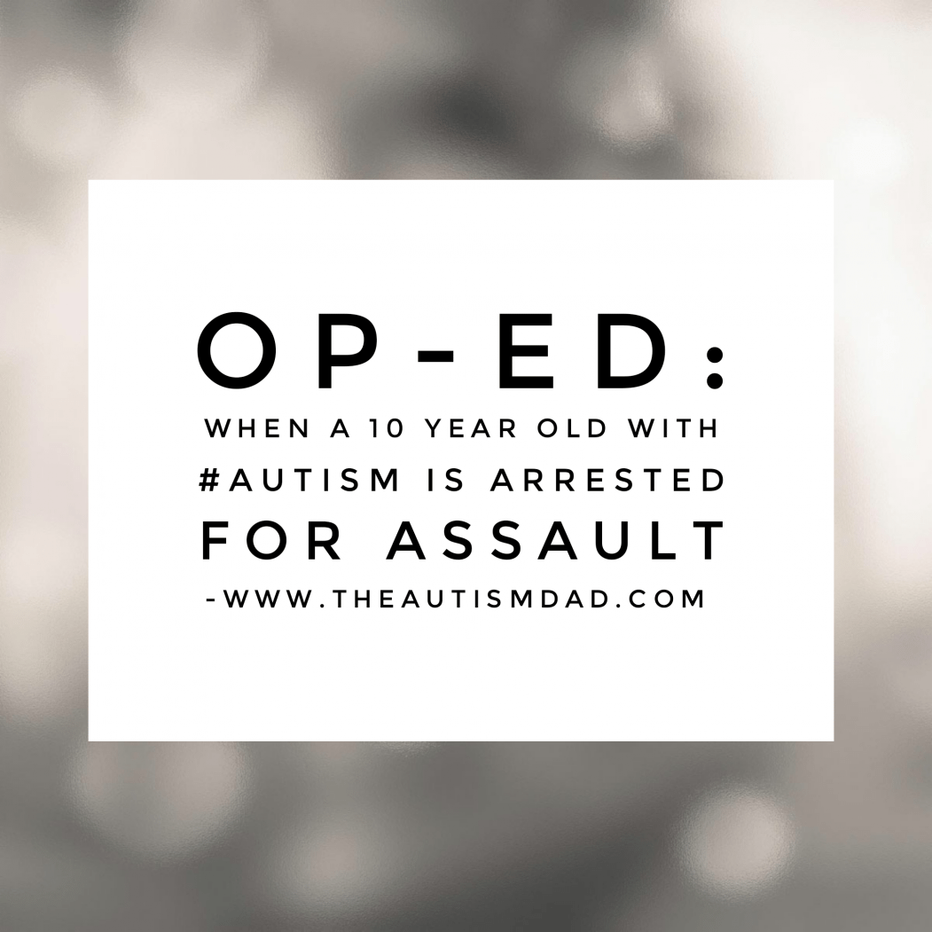 Read more about the article Op-Ed: When a 10 year old with #Autism is arrested for assault 