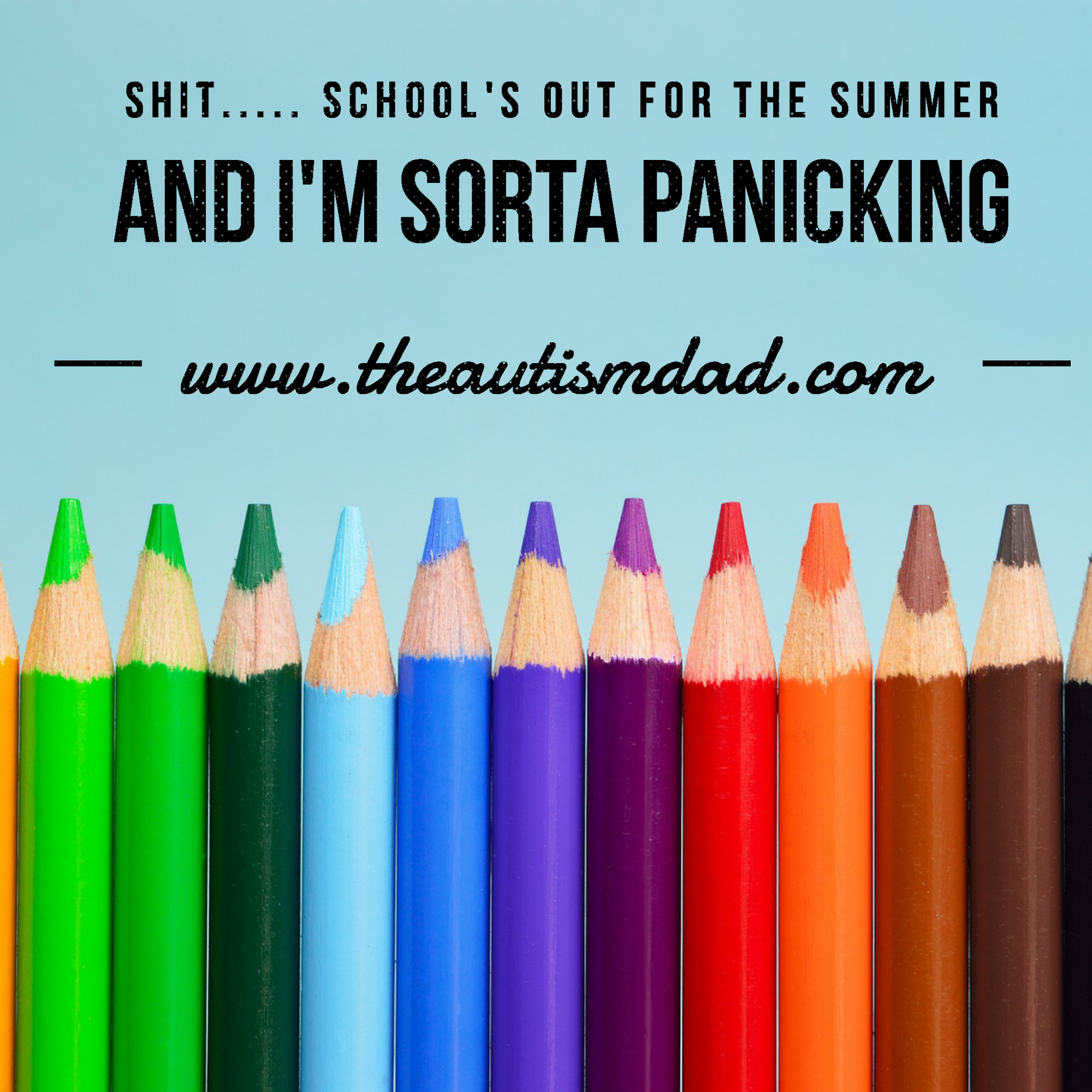 Read more about the article Shit….. School’s out for the summer and I’m sorta panicking 