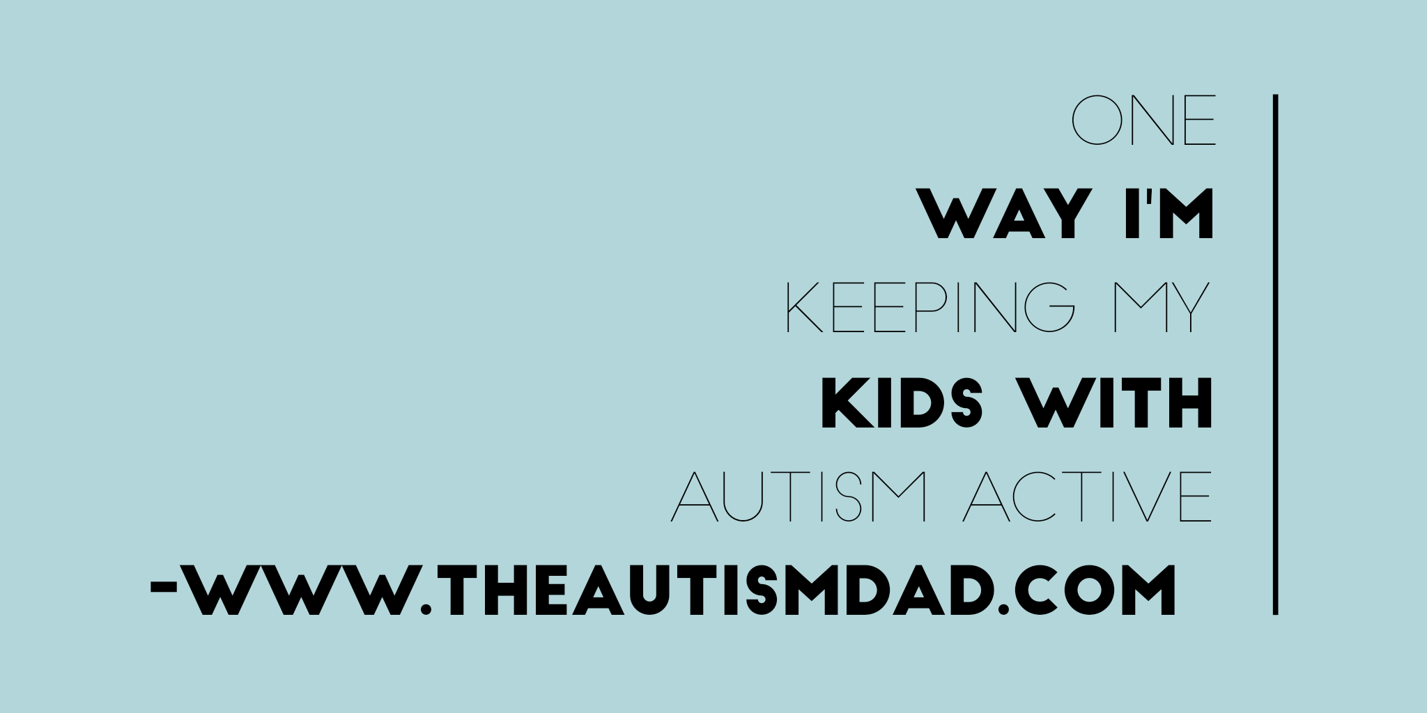 Read more about the article One way I’m keeping my kids with #Autism active 