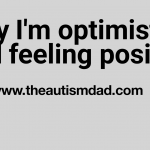 Why I’m optimistic and feeling positive 