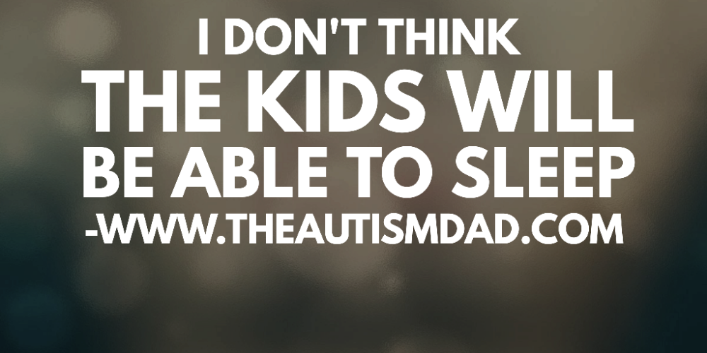 Read more about the article I don’t think the kids will be able to sleep