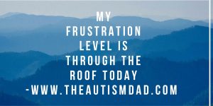 Read more about the article My frustration level is through the roof today