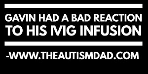 Read more about the article Gavin had a bad reaction to his #IVIG infusion