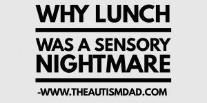 Read more about the article Why lunch was a sensory nightmare