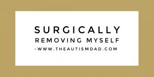 Read more about the article Surgically removing myself