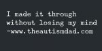 I made it through without losing my mind