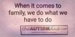 When it comes to family, we do what we have to do