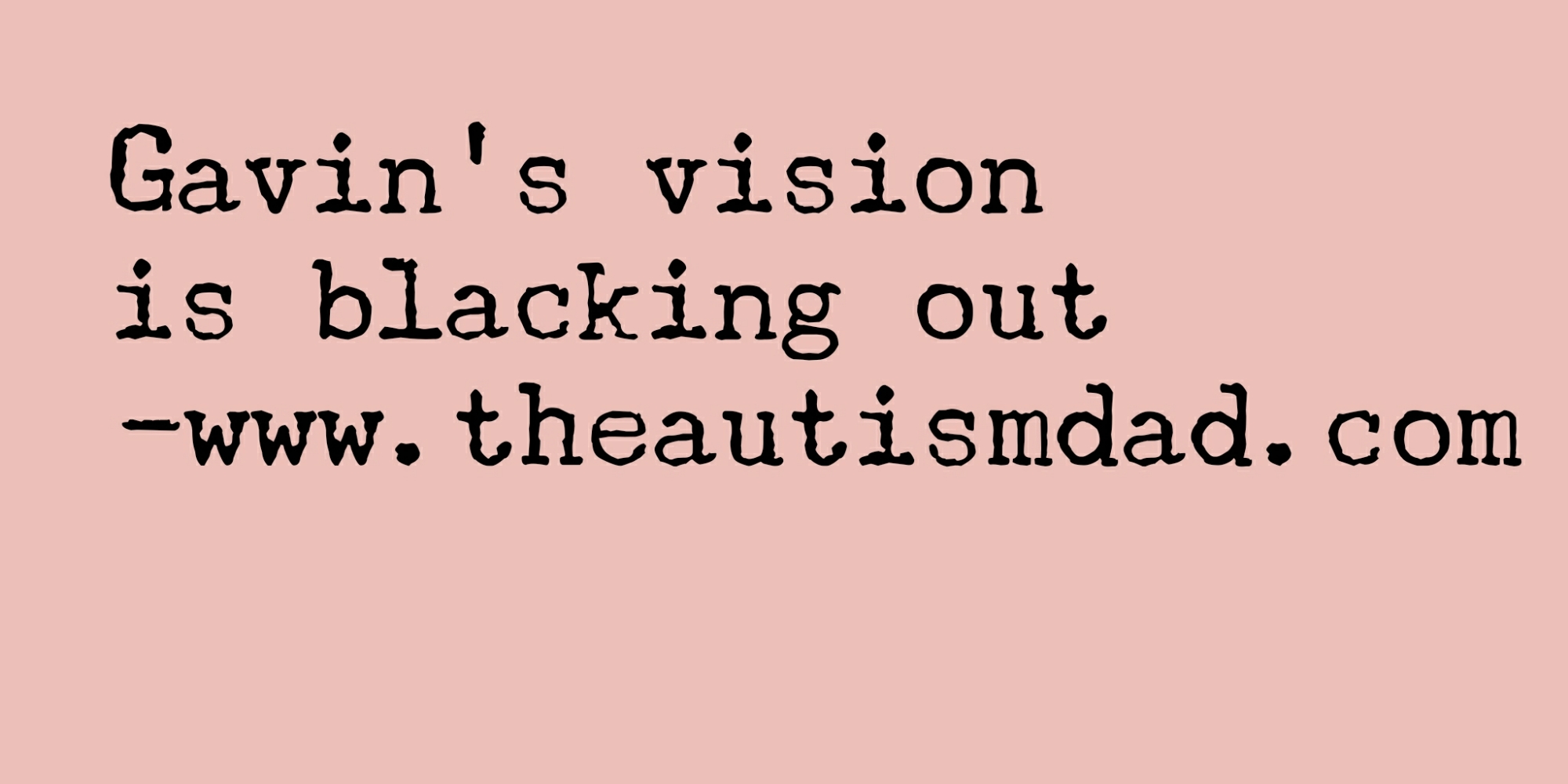 Read more about the article Gavin’s vision is blacking out 