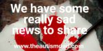 We have some really sad news to share 