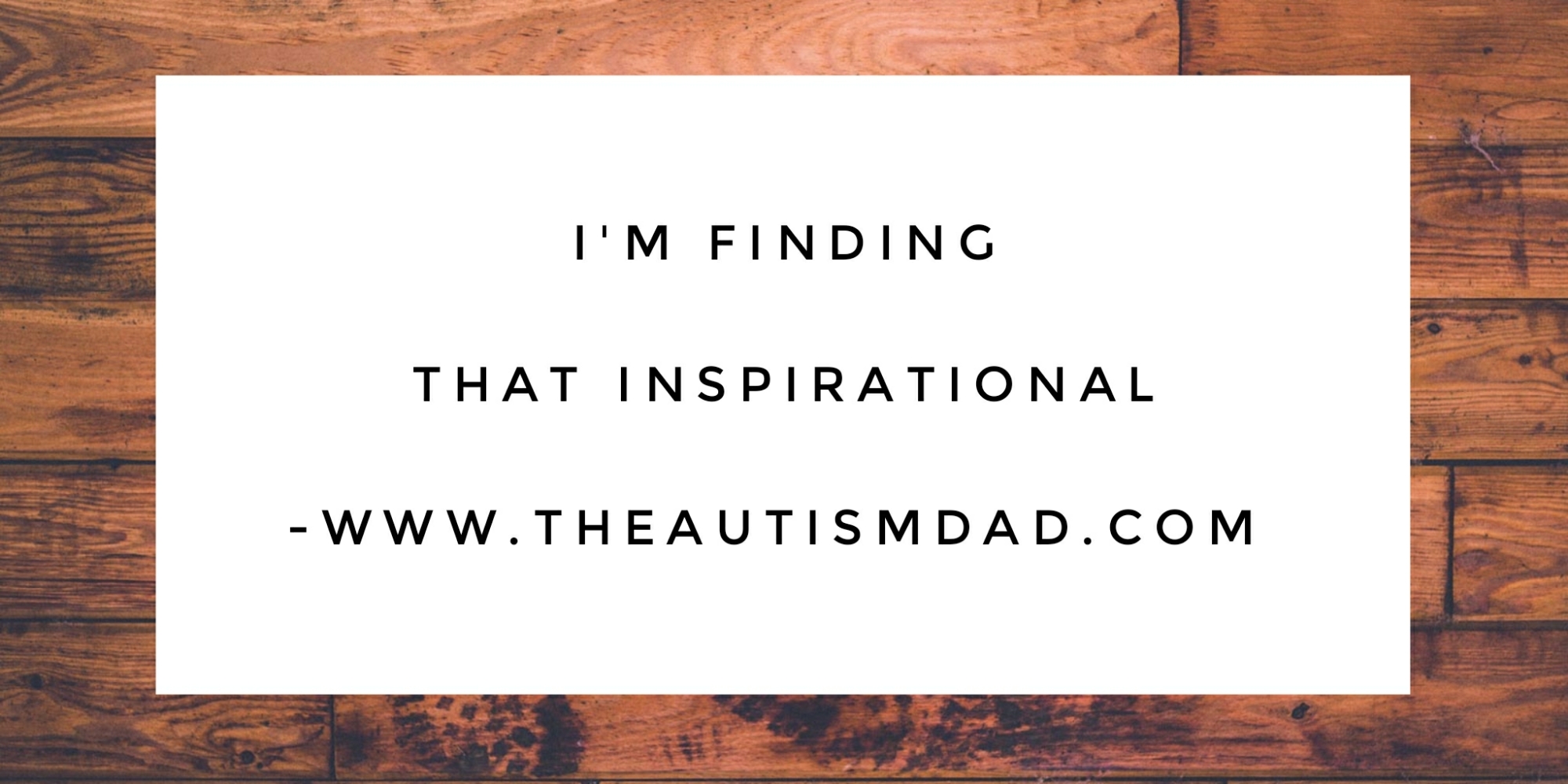 Read more about the article I’m finding that inspirational 