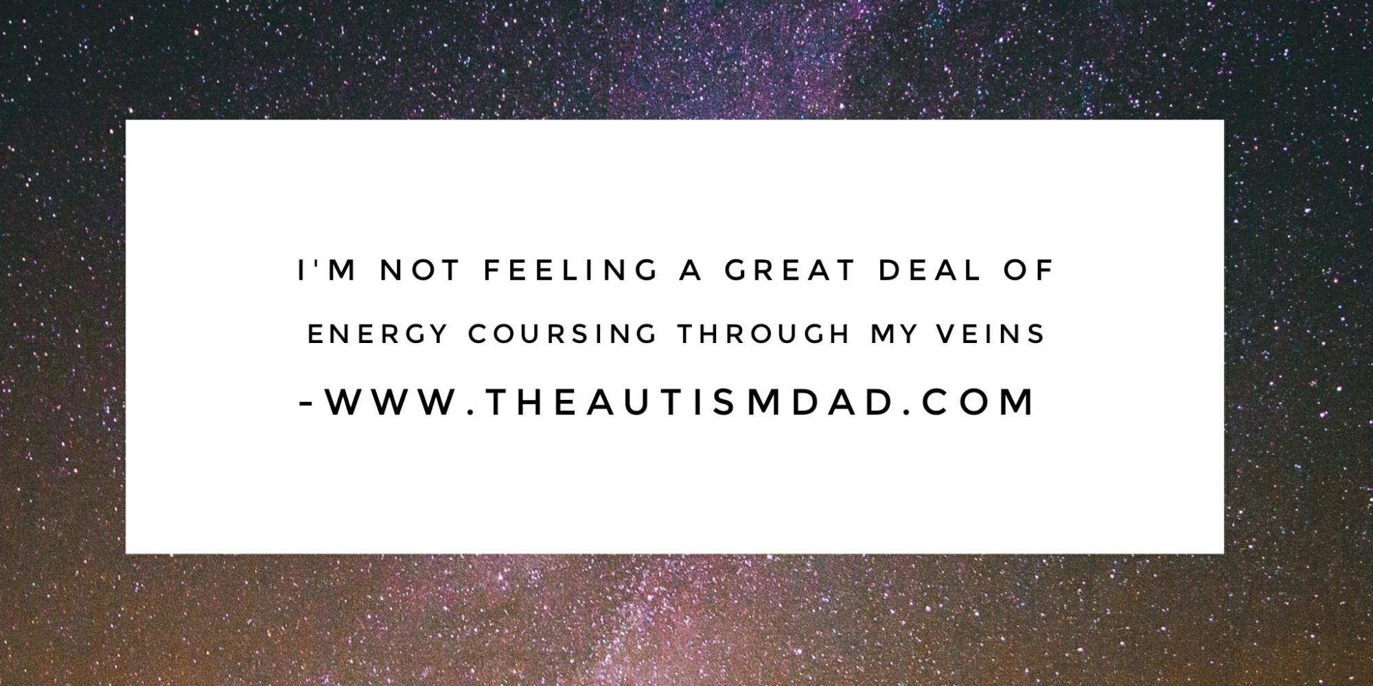 Read more about the article I’m not feeling a great deal of energy coursing through my veins