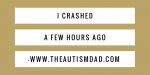 I crashed a few hours ago