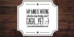 Read more about the article My mind is writing checks my body can’t cash…. yet