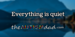 Everything is quiet