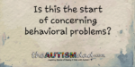 Is this the start of concerning behavioral problems?