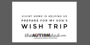 Read more about the article @VivintHome is helping us prepare for my son’s Wish Trip