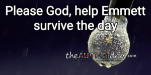 Read more about the article Please God, help Emmett survive the day