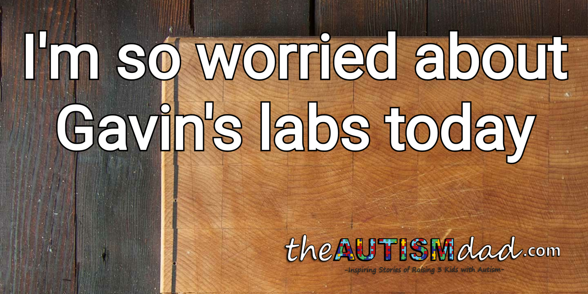 Read more about the article I’m so worried about Gavin’s labs today