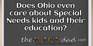 Read more about the article Does Ohio even care about Special Needs kids and their education?