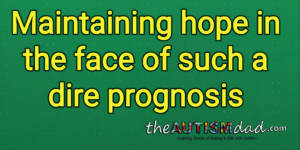 Read more about the article Maintaining hope in the face of such a dire prognosis