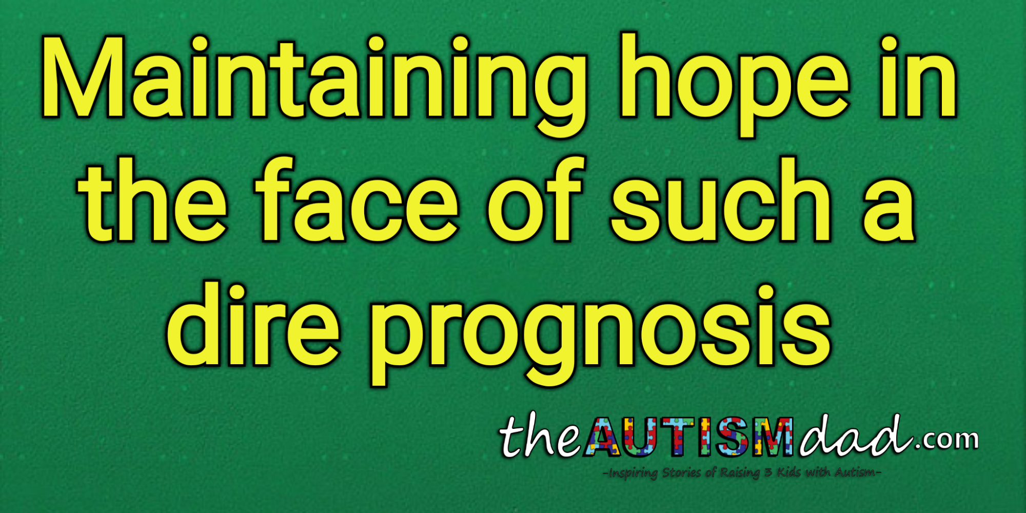 Read more about the article Maintaining hope in the face of such a dire prognosis