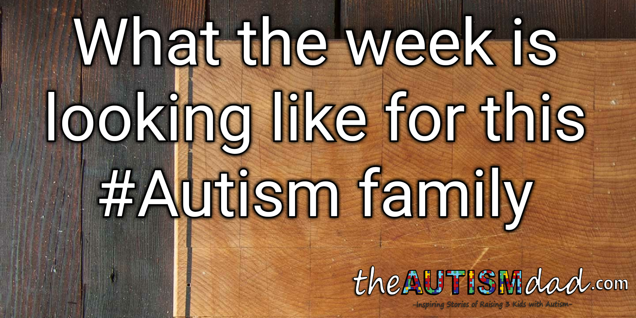 Read more about the article What the week is looking like for this #Autism family