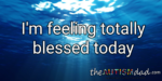 I’m feeling totally blessed today