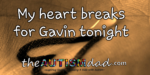 My heart breaks for Gavin tonight