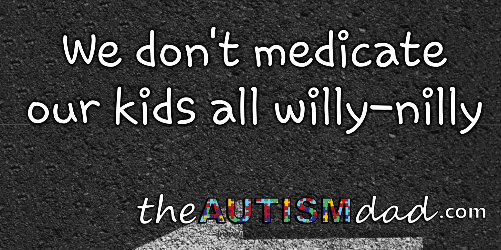 Read more about the article We don’t medicate our kids all willy-nilly