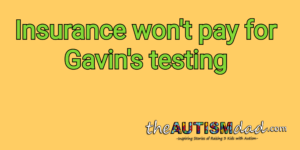Read more about the article Insurance won’t pay for Gavin’s testing