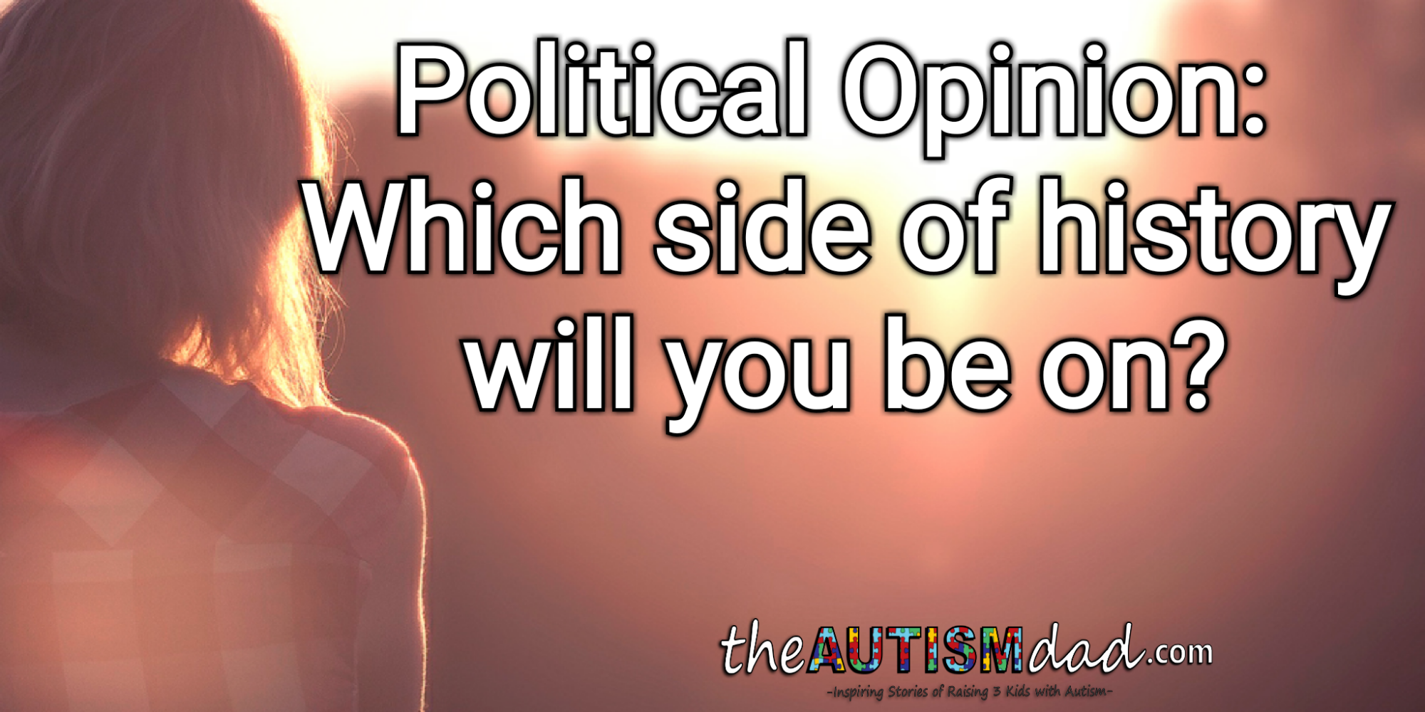 Read more about the article Political Opinion: Which side of history will you be on?