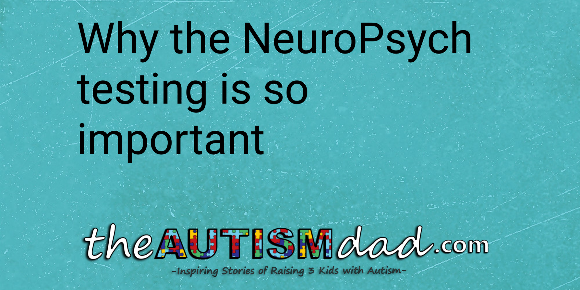 Read more about the article Why the NeuroPsych testing is so important