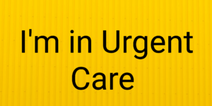 Read more about the article I’m in Urgent Care