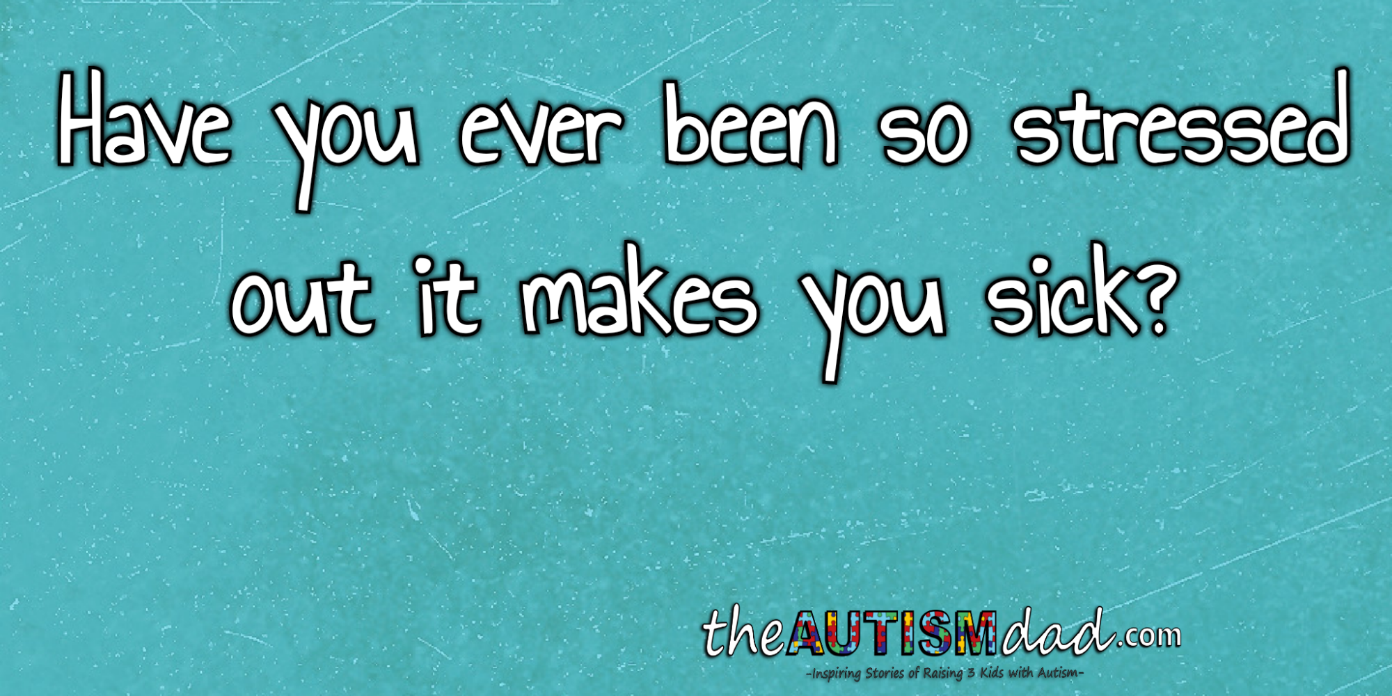 Read more about the article Have you ever been so stressed out it makes you sick?