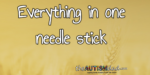 Everything in one needle stick