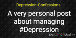 Depression Confessions: A very personal post about managing #Depression
