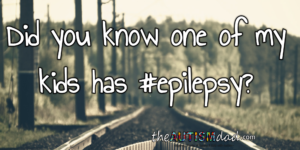 Read more about the article Did you know one of my kids has #epilepsy?