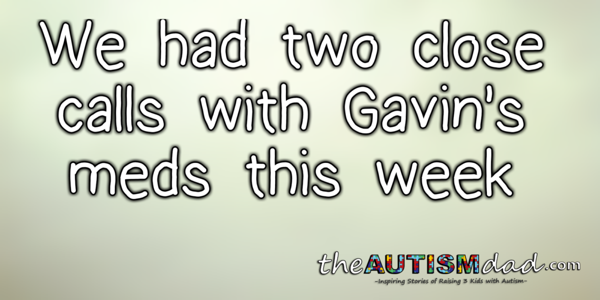 Read more about the article We had two close calls with Gavin’s meds this week