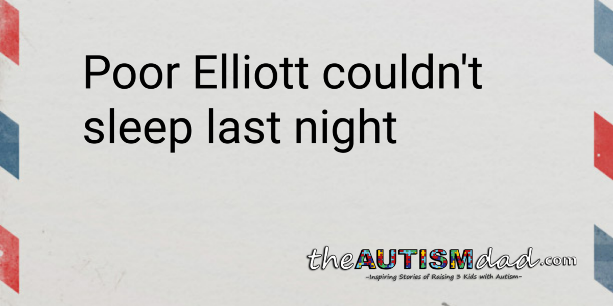 Read more about the article Poor Elliott couldn’t sleep last night