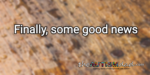 Finally, some good news