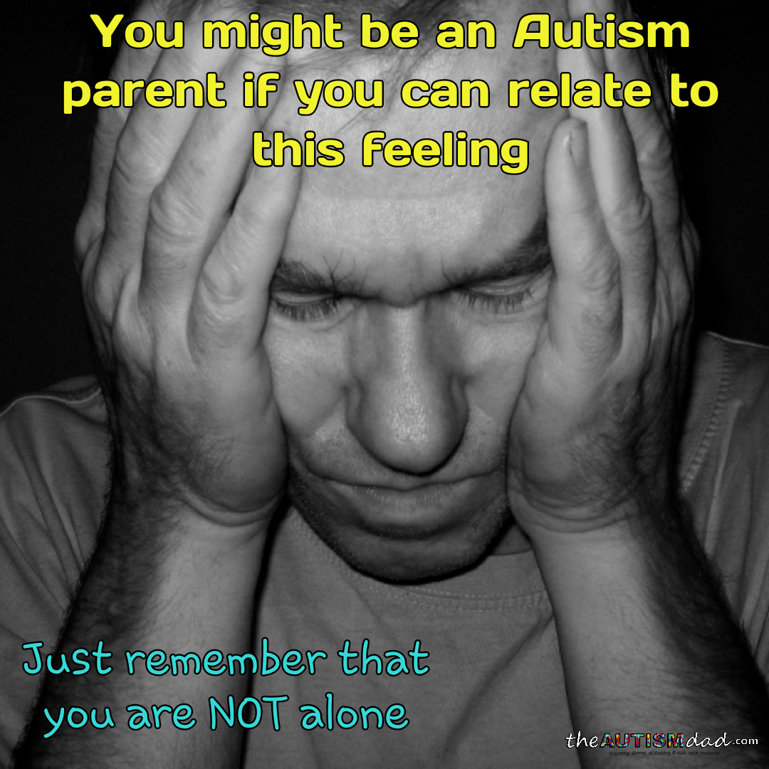 Read more about the article You Might Be an #Autism Parent if: Can you relate to this feeling?