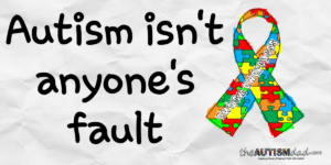 Read more about the article #Autism Isn’t Anyone’s Fault