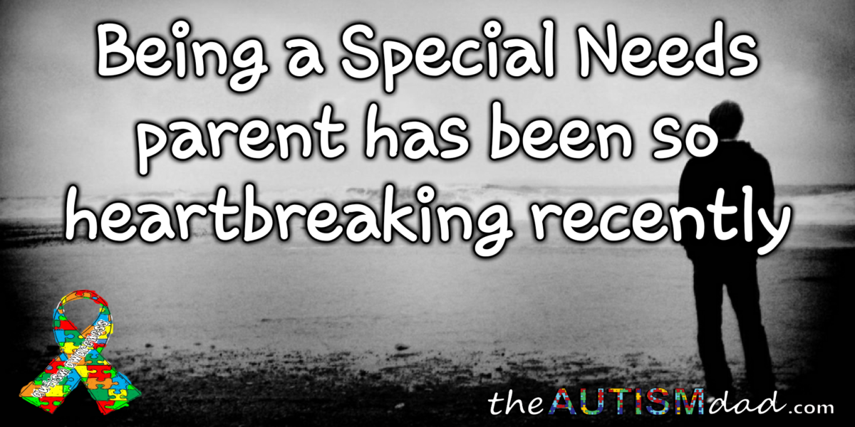 Read more about the article Being a Special Needs parent has been so heartbreaking recently