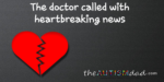 The doctor called with heartbreaking news