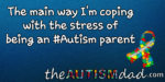 The main way I’m coping with the stress of being an #Autism parent