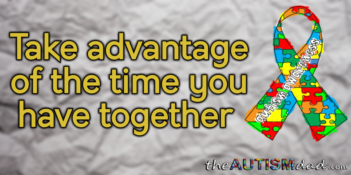 Read more about the article Take advantage of the time you have together