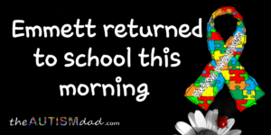 Read more about the article Emmett returned to school this morning