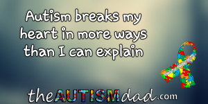 Read more about the article #Autism breaks my heart in more ways than I can explain