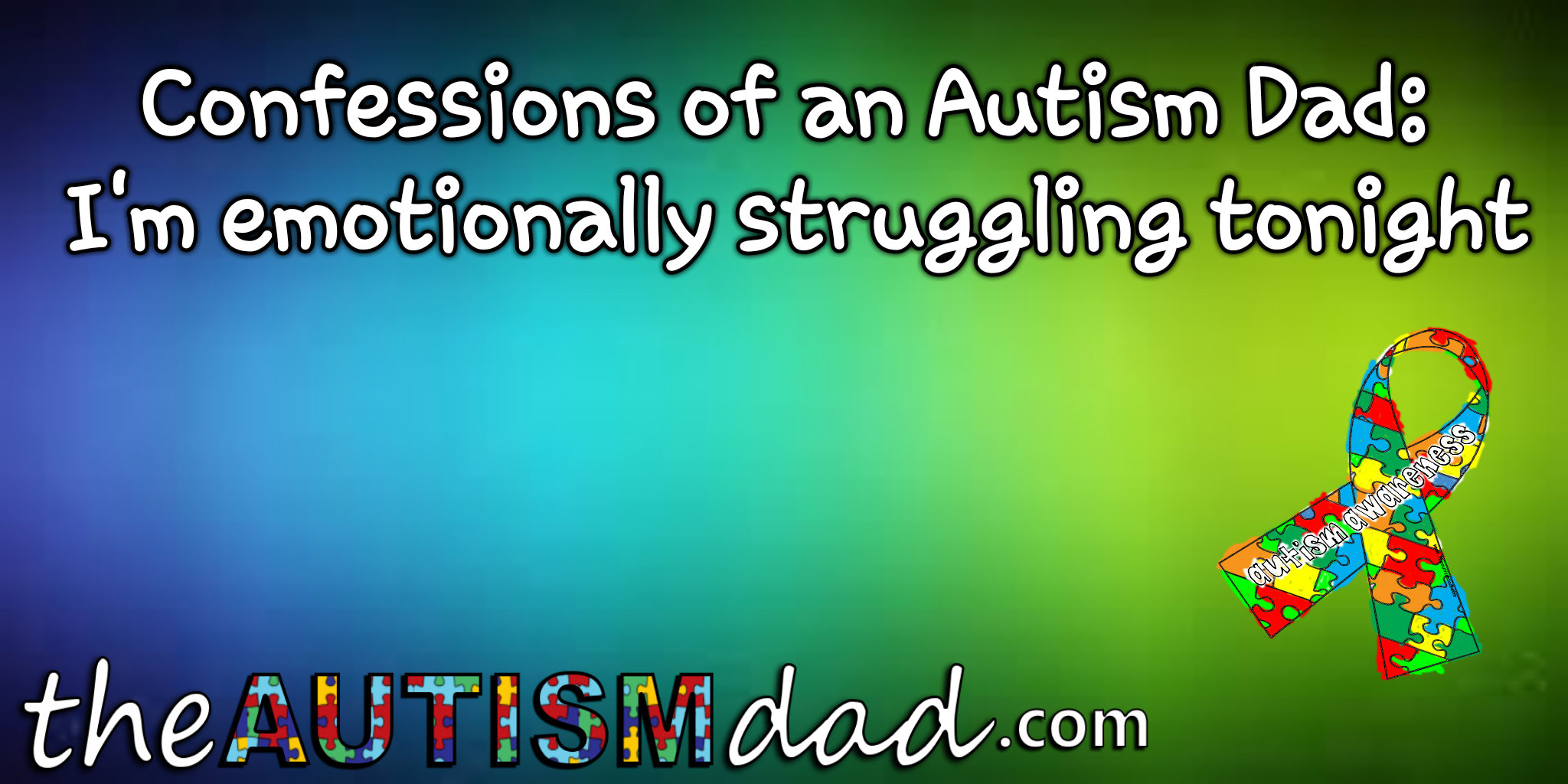 Read more about the article Confessions of an #Autism Dad: I’m emotionally struggling tonight